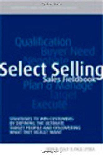 Select Selling: Strategies to Win Customers by Defining the Ultimate Target Profile & Discovering What They Really Want