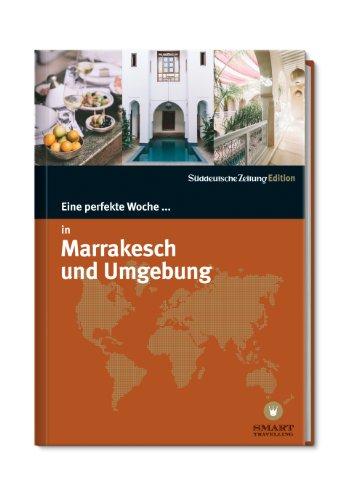 Eine perfekte Woche... in Marrakesch und Umgebung