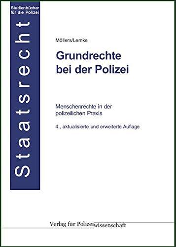 Grundrechte bei der Polizei: Menschenrechte in der polizeilichen Praxis