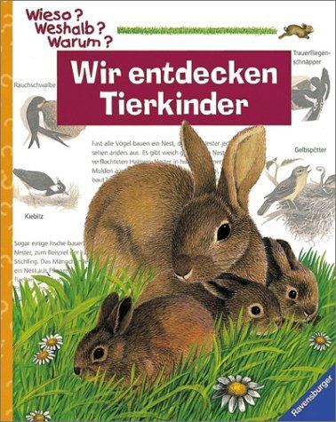 Wieso? Weshalb? Warum?: Wir entdecken Tierkinder: Die Sachbuchreihe ab dem Kindergartenalter