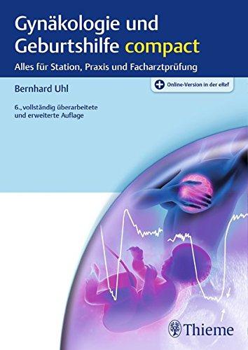 Gynäkologie und Geburtshilfe compact: Alles für Station, Praxis und Facharztprüfung