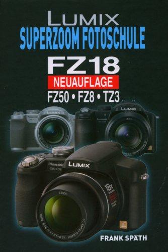 LUMIX Superzoom Fotoschule FZ 18/ FZ 50 / FZ 8/ TZ 3