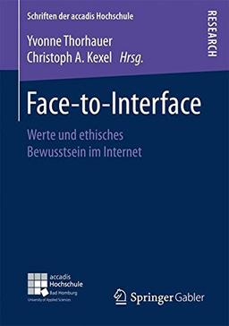 Face-to-Interface: Werte und ethisches Bewusstsein im Internet (Schriften der accadis Hochschule)