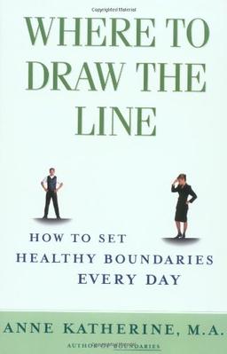 Where to Draw the Line: How to Set Healthy Boundaries Every Day