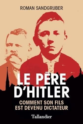 Le père d'Hitler : comment son fils est devenu dictateur