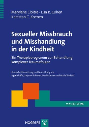 Sexueller Missbrauch: Ein Therapieprogramm zur Behandlung komplexer Traumafolgen (Therapeutische Praxis)