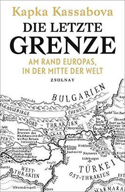 Die letzte Grenze: Am Rand Europas, in der Mitte der Welt