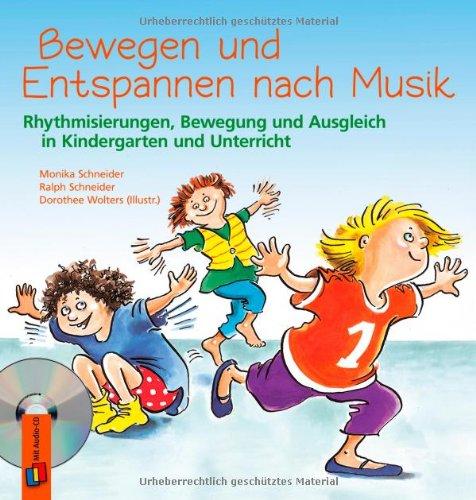 Bewegen und Entspannen nach Musik. Anleitungsbuch mit CD: Rhythmisierungen, Bewegung und Ausgleich in Kindergarten und Unterricht