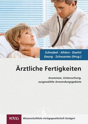 Ärztliche Fertigkeiten. Für die Kitteltasche: Anamnese, Untersuchung, ausgewählte Anwendungsgebiete