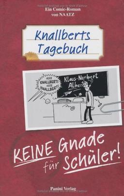 Knallberts Tagebuch, Band 1: Keine Gnade für Schüler