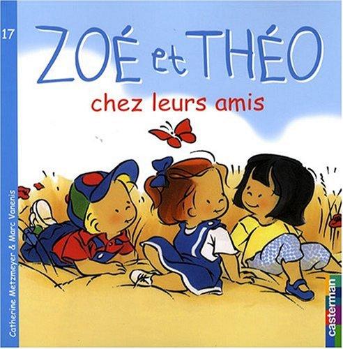 Zoé et Théo. Vol. 17. Zoé et Théo chez leurs amis