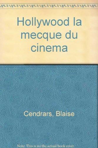 Hollywood. L'ABC du cinéma : la Mecque du cinéma