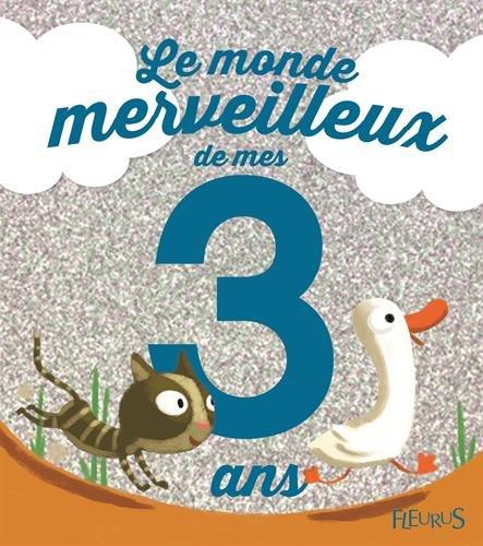 Le monde merveilleux de mes 3 ans : pour les garçons