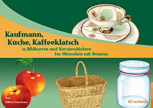 Kaufmann, Küche, Kaffeeklatsch: 25 Bildkarten und Kurzgeschichten für Menschen mit Demenz (Reinhardts Gerontologische Reihe)