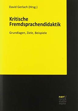 Kritische Fremdsprachendidaktik: Grundlagen, Ziele, Beispiele