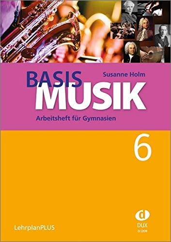 Basis Musik 6 - Arbeitsheft: Arbeitsheft für Gymnasien Jahrgangsstufe 6 (LehrplanPLUS)