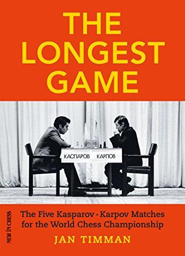 The Longest Game: The Five Kasparov  Karpov Matches for the World Chess Championship