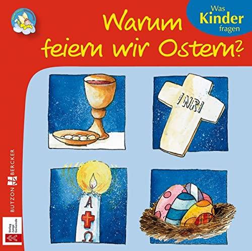 Warum feiern wir Ostern?: Was Kinder fragen (Meine bunte Glaubenswelt: Minis)