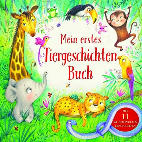 Mein erstes Tiergeschichtenbuch: Mit 11 wundervollen Geschichten