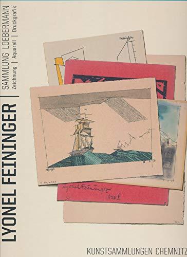 Lyonel Feininger. Zeichnung, Aquarell, Druckgrafik - Ausstellung "Lyonel Feininger, Sammlung Loebermann", Kunstsammlungen Chemnitz vom 12.12.2006 bis zum 18.02.2007