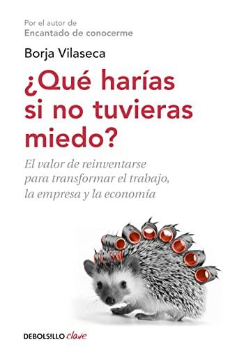 Qué harías si no tuvieras miedo : el valor de reinventarse profesionalmente (Clave)