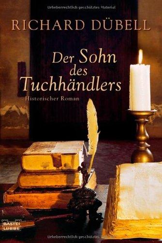 Der Sohn des Tuchhändlers: Historischer Roman