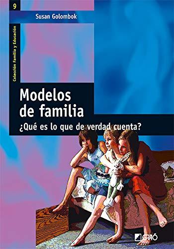 Modelos de familia : ¿qué es lo que de verdad cuenta? (Familia y Educación, Band 9)