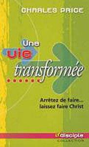 Une vie transformée : arrêtez de faire, laissez faire Christ