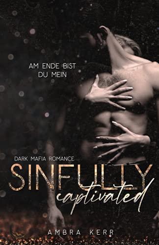 SINFULLY CAPTIVATED: Eine Dark Mafia Romance (De Archard Mafia, Band 1)