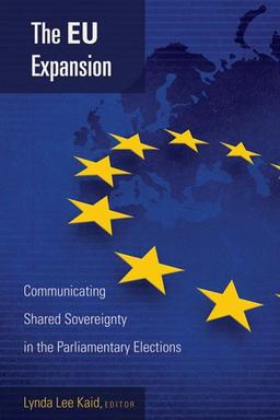 The EU Expansion: Communicating Shared Sovereignty in the Parliamentary Elections (Frontiers in Political Communications)