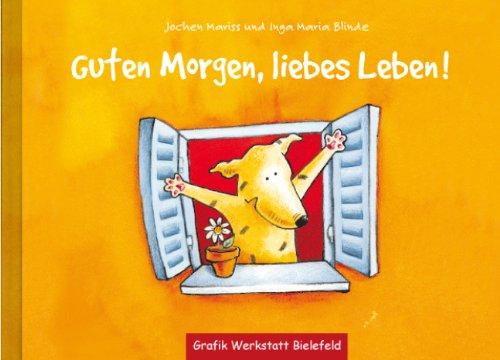 Guten Morgen, liebes Leben!