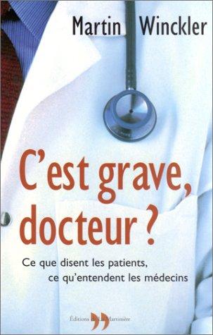 C'est grave, docteur ? : ce que disent les patients, ce qu'entendent les médecins