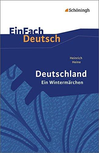 EinFach Deutsch Textausgaben: Heinrich Heine: Deutschland. Ein Wintermärchen: Geschrieben im Januar 1844. Gymnasiale Oberstufe