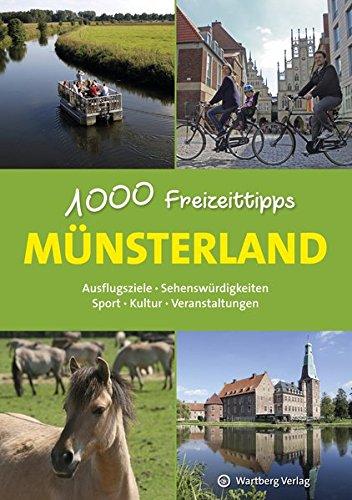 Münsterland - 1000 Freizeittipps: Ausflugsziele, Sehenswürdigkeiten, Sport, Kultur, Veranstaltungen (Freizeitführer)