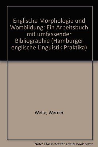 Englische Morphologie und Wortbildung: Ein Arbeitsbuch mit umfassender Bibliographie (Hamburger Englische Linguistik Praktika)