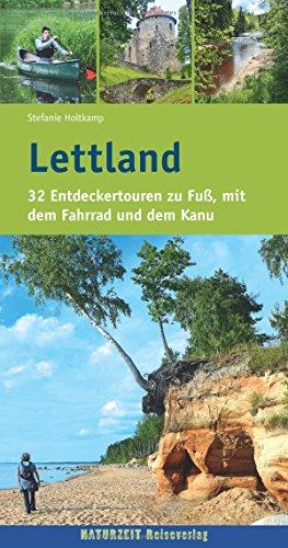 Lettland: 32 Entdeckertouren zu Fuß, mit dem Fahrrad und dem Kanu (Naturzeit Tourenbuch)