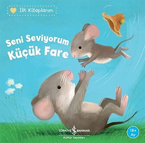 Seni Seviyorum Küçük Fare - ?lk Kitaplar?m [Paperback] Katja Reider