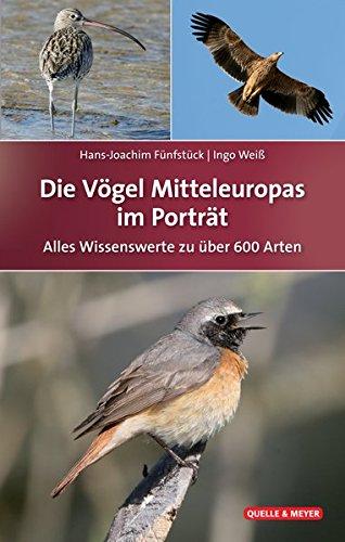 Die Vögel Mitteleuropas im Porträt: Alles Wissenswerte zu über 600 Arten