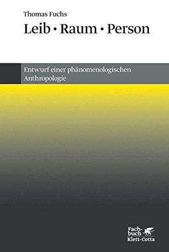 Leib, Raum, Person: Entwurf einer phänomenologischen Anthropologie