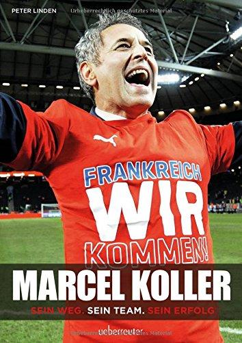 Marcel Koller: Sein Weg, sein Team, sein Erfolg