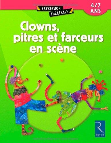 Clowns, pitres et farceurs en scène 4-7 ans