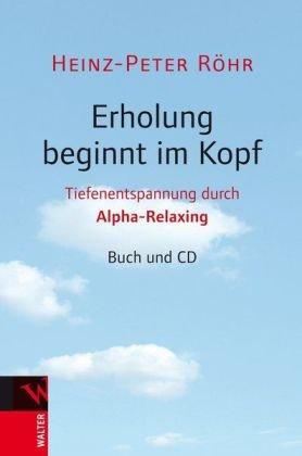 Erholung beginnt im Kopf: Tiefenentspannung durch Alpha-Relaxing