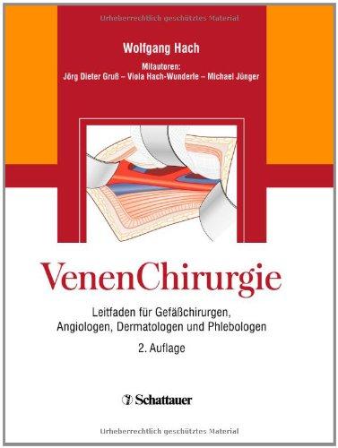 VenenChirurgie: Leitfaden für Gefäßchirurgen, Angiologen, Dermatologen und Phlebologen