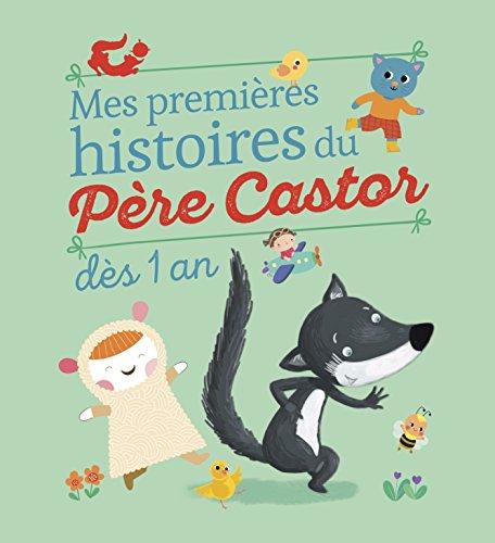 Mes premières histoires du Père Castor : dès 1 an