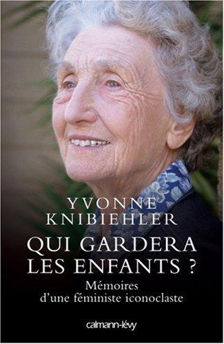 Qui gardera les enfants ? : mémoires d'une féministe iconoclaste