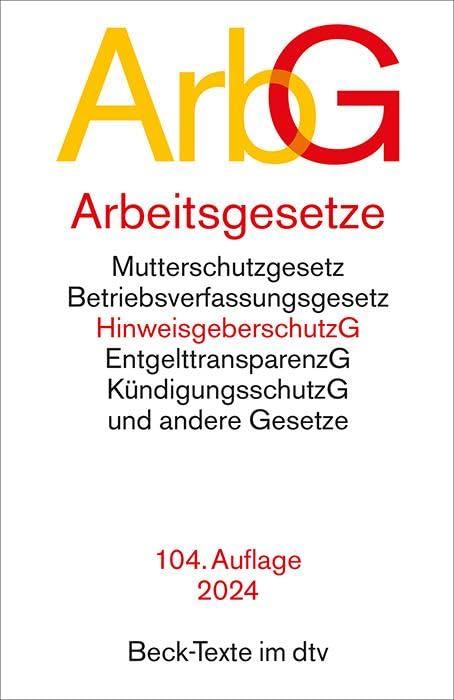 Arbeitsgesetze: mit den wichtigsten Bestimmungen zum Arbeitsverhältnis, Kündigungsrecht, Arbeitsschutzrecht, Berufsbildungsrecht, Tarifrecht, ... und Verfahrensrecht (Beck-Texte im dtv)