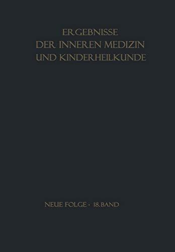 Ergebnisse der Inneren Medizin und Kinderheilkunde (Ergebnisse der Inneren Medizin und Kinderheilkunde. Neue Folge Advances in Internal Medicine and Pediatrics, 18, Band 18)