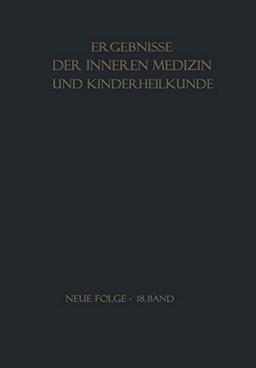 Ergebnisse der Inneren Medizin und Kinderheilkunde (Ergebnisse der Inneren Medizin und Kinderheilkunde. Neue Folge Advances in Internal Medicine and Pediatrics, 18, Band 18)