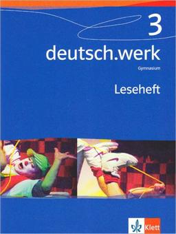 deutsch.werk. Arbeitsbuch für Gymnasien: deutsch.werk 3. Leseheft. Gymnasium: 7. Klasse: BD 3