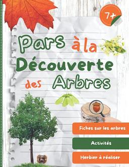 Pars à la découverte des arbres: Cahier d’observation et activités sur la nature pour les enfants à partir de 7 ans